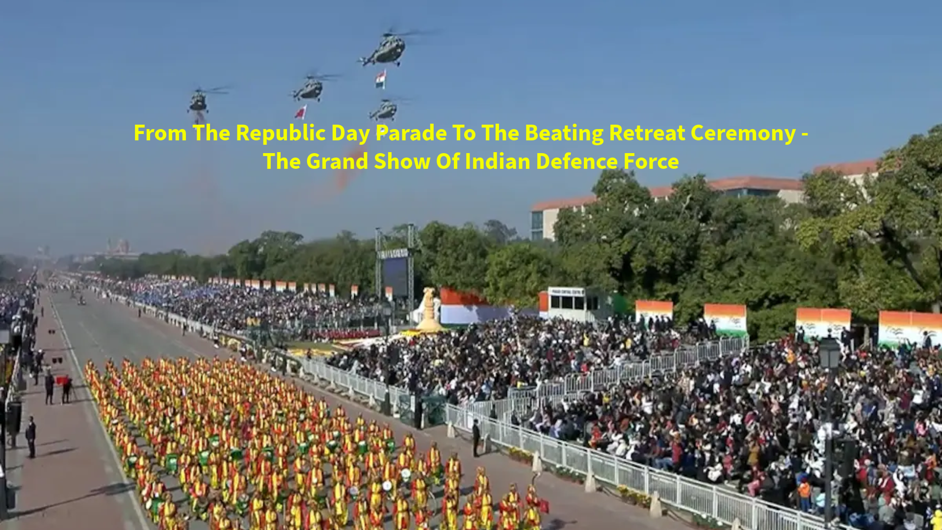 From The Republic Day Parade To The Beating Retreat Ceremony – The Grand Show Of Indian Defence Force 